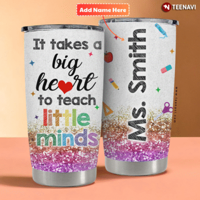 Personalized It Takes A Big Heart To Teach A Little Minds Glitter Tumbler
